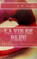 La Vie en Bleu (Lacuna Chronicles #5) by A.M. Daily