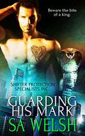Guarding His Mark (Shifter Protection Specialists Inc. #3) by S.A. Welsh
