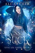 First Kisses Suck (Minnie Kim: Vampire Girl #1) by Ali Cross