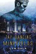 Tap-Dancing the Minefields by Lyn Gala