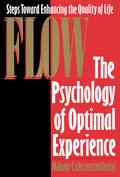 Flow: The Psychology of Optimal Experience by Mihály Csíkszentmihályi