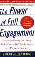The Power of Full Engagement: Managing Energy, Not Time, Is the Key to High Performance and Personal Renewal by Tony Schwartz