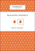 Managing Oneself  (Harvard Business Review Classics) by Peter F. Drucker