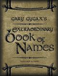 Gary Gygax's Extraordinary Book of Names  (Gygaxian Fantasy Worlds Volume IV) by E. Gary Gygax