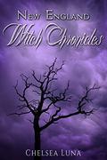New England Witch Chronicles by Chelsea Luna