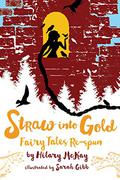 Straw into Gold: Fairy Tales Re-spun by Hilary McKay