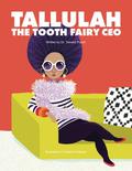 Tallulah The Tooth Fairy CEO by Tamara Pizzoli