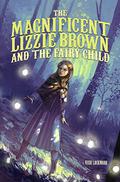 The Magnificent Lizzie Brown and the Fairy Child (The Magnificent Lizzie Brown #4) by Vicki Lockwood