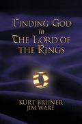 Finding God in the Lord of the Rings by Kurt Bruner
