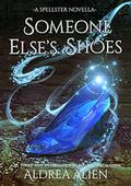 Someone Else's Shoes (Spellster Universe #0.7) by Aldrea Alien