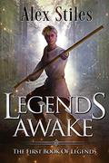 Legends Awake: The First Book Of Legends  (The Books Of Legends, #1) by Alex Stiles