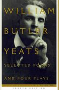 Selected Poems and Four Plays by W.B. Yeats, Macha Louis Rosenthal