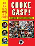 Choke Gasp! The Best of 75 Years of EC Comics Sampler  (The EC Archives) by Carlos Badilla