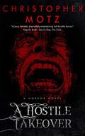 A Hostile Takeover by Christopher Motz