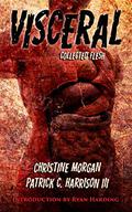 Visceral: Collected Flesh by Christine Morgan