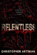 Relentless by Christopher Artinian
