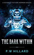 The Dark Within (Dark Galaxy #2) by P.W. Hillard