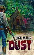 Dust (Splatter Western #3) by Chris Miller