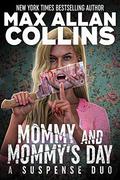 Mommy & Mommy's Day: A Suspense Duo by Max Allan Collins