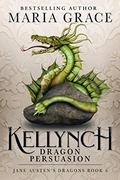 Kellynch: Dragon Persuasion by Maria Grace