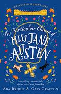 The Particular Charm of Miss Jane Austen: An Uplifting, Comedic Tale of Time Travel and Friendship (Austen Adventures #1) by Cass Grafton