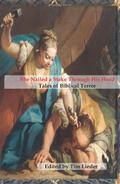 She Nailed a Stake Through His Head: Tales of Biblical Terror by Daniel Kaysen