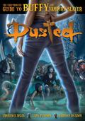 Dusted: The Unauthorized Guide to Buffy the Vampire Slayer by Lawrence Miles