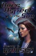 One's Aspect to the Sun (NearSpace Trilogy #1) by Sherry D. Ramsey