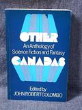 Other Canadas: An Anthology of Science Fiction and Fantasy by John Robert Colombo