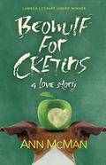 Beowulf for Cretins: A Love Story by Ann McMan