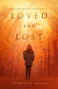 Loved and Lost: Author's Edition by Stephanie E. Kusiak