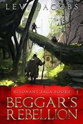 Beggar's Rebellion (Resonant Saga #1) by Levi Jacobs