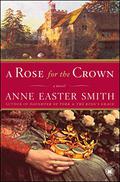 A Rose for the Crown by Anne Easter Smith