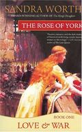 The Rose of York: Love & War (The Rose of York Trilogy #1) by Sandra Worth