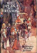 We Speak No Treason by Rosemary Hawley Jarman