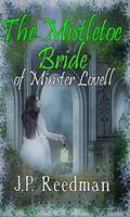 The Mistletoe Bride of Minster Lovell by J.P. Reedman