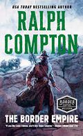 The Border Empire (Border Empire #1) by Ralph Compton