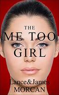The Me Too Girl by Lance Morcan