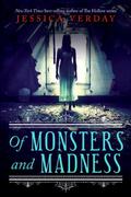 Of Monsters and Madness (Of Monsters and Madness #1) by Jessica Verday