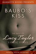 Mammoth Books Presents Baubo's Kiss: The Best of Lucy Taylor 5 Erotic Stories by Maxim Jakubowski