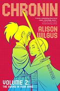 Chronin, Vol. 2: The Sword in Your Hand (Chronin #2) by Alison Wilgus
