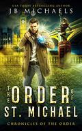 The Order of St. Michael: A Bud Hutchins Thriller (Bud Hutchins Supernatural Thrillers #1) by J.B. Michaels