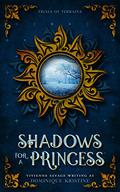 Shadows for a Princess (Trials of Terraina #1) by Dominique Kristine