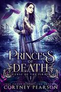 Princess of Death (Curse of the Pirate #1) by Cortney Pearson