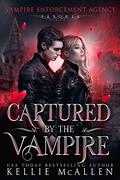 Captured by the Vampire (Vampire Enforcement Agency #0.5) by Kellie McAllen