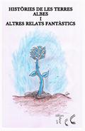 Històries de les Terres Albes i altres relats fantàstics by Hugo Camacho