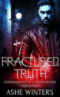 Fractured Truth (Consequences of a Sin #1) by Ashe Winters