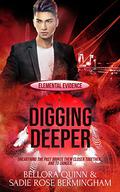 Digging Deeper (Elemental Evidence #4) by Bellora Quinn