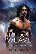 The Alpha's Weave (Pack Born #1) by C.M. Torrens