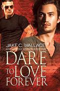 Dare to Love Forever (New Vampire Justice #1) by Jake C. Wallace